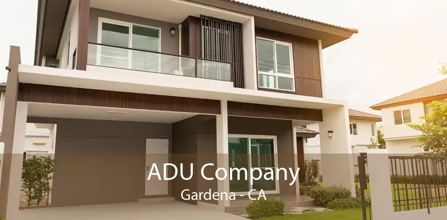 ADU Company Gardena - CA