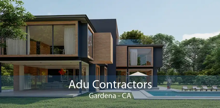 Adu Contractors Gardena - CA